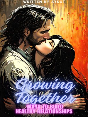 cover image of Unlock the Key to Lasting Connections--'Growing Together